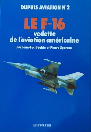 Bild des Verkufers fr Le F-16 vedette de l'aviation americaine zum Verkauf von Artful Dodger Books