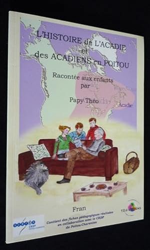 Imagen del vendedor de L'Histoire de l'Acadie et des Acadiens en Poitou, raconte aux enfants par Papy Tho a la venta por Abraxas-libris