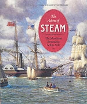 Imagen del vendedor de The Advent of Steam: Merchant Steamship Before 1900 / Basil Greenhill; Conway`s History of the Ship a la venta por Licus Media