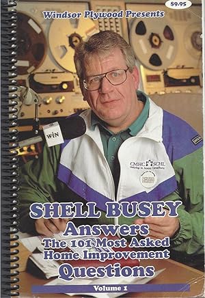 Shell Busey Answers the 101 Most Asked Home Improvement Questions Volume 1