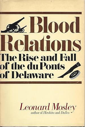 Seller image for Blood Relations: The Rise & Fall of the du Ponts of Delaware for sale by Charing Cross Road Booksellers