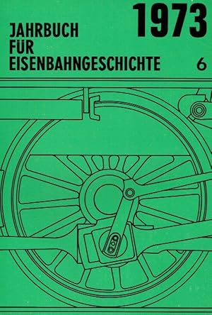 Bild des Verkufers fr Jahrbuch fr Eisenbahngeschichte 1973 (Band 6). zum Verkauf von Antiquariat Bernhardt