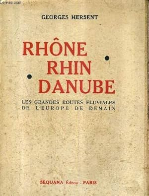 Seller image for RHONE RHIN DANUBE LES GRANDES ROUTES FLUVIALES DE L'EUROPE DE DEMAIN. for sale by Le-Livre