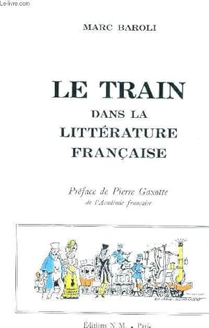 Image du vendeur pour LE TRAIN DANS LA LITTERATURE FRANCAISE / 3E EDITION REVUE ET MISE A JOUR. mis en vente par Le-Livre