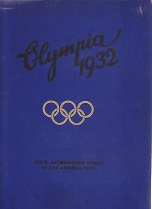 Die Olympische Spiele in Los Angeles 1932. Diese Chronik der X. Olympischen Spiele zu Los Angeles...