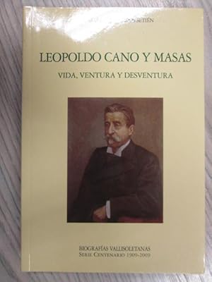 Bild des Verkufers fr LEOPOLDO CANO Y MASAS. VIDA, VENTURA Y DESVENTURA zum Verkauf von LIBRERIA AZACAN