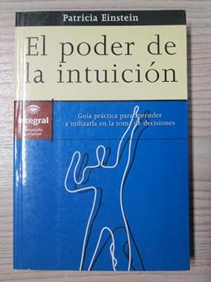 Seller image for EL PODER DE LA INTUICIN. Gua prctica para aprender a utilizarla en la toma de decisiones for sale by LIBRERIA AZACAN