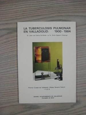 Seller image for LA TUBERCULOSIS PULMONAR EN VALLADOLID 1900- 1984. for sale by LIBRERIA AZACAN