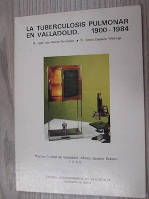 Seller image for LA TUBERCULOSIS PULMONAR EN VALLADOLID 1900-1984 for sale by LIBRERIA AZACAN