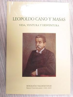 Bild des Verkufers fr LEOPOLDO CANO Y MASAS. VIDA, VENTURA Y DESVENTURA zum Verkauf von LIBRERIA AZACAN