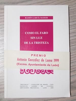 Imagen del vendedor de COMO EL FARO SIN LUZ DE LA TRISTEZA .PREMIO ANTONIO GONZLEZ DE LAMA 1999 a la venta por LIBRERIA AZACAN
