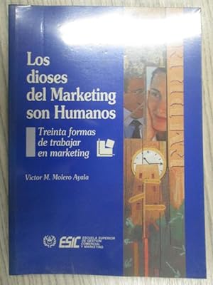 Imagen del vendedor de LOS DIOSES DEL MARKETING SON HUMANOS. TREINTA FORMAS DE TRABAJAR EN MARKETING a la venta por LIBRERIA AZACAN