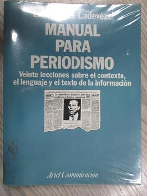 Imagen del vendedor de MANUAL PARA PERIODISMO. VEINTE LECCIONES SOBRE EL CONTEXTO, EL LENGUAJE Y EL TEXTO EN LA INFORMACIN a la venta por LIBRERIA AZACAN