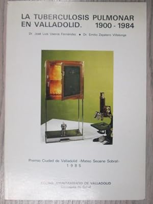 Seller image for LA TUBERCULOSIS PULMONAR EN VALLADOLID. 1900-1984 for sale by LIBRERIA AZACAN