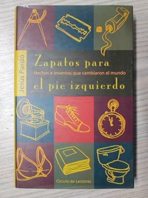 Seller image for ZAPATOS PARA EL PIE IZQUIERDO. HECHOS E INVENTOS QUE CAMBIARON EL MUNDO for sale by LIBRERIA AZACAN