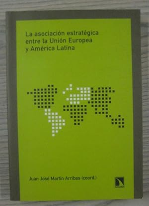 Imagen del vendedor de LA ASOCIACION ESTRATEGICA ENTRE LA UNION EUROPEA Y AMRICA LATINA a la venta por LIBRERIA AZACAN