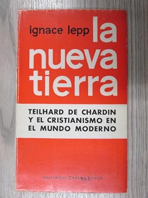 Seller image for LA NUEVA TIERRA. Teilhard de chardin y el cristianismo en el mundo moderno. for sale by LIBRERIA AZACAN