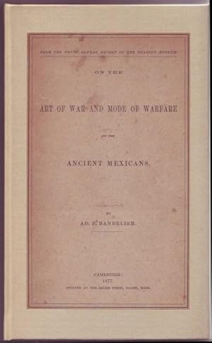 Imagen del vendedor de On the Art of War and Mode of Warfare of the Ancient Mexicans. In Tenth Annual Report, Peabody Museum of American Archaeology and Ethnology a la venta por Graphem. Kunst- und Buchantiquariat