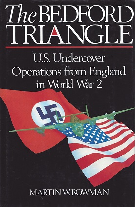 The Bedford Triangle: U. S. Undercover Operations from England in World War 2