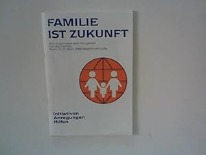 Bild des Verkufers fr Familie ist Zukunft, XIV. Internationaler Kongress fr die Familie Bonn 2. - 5. April 1989 Beethovenhalle zum Verkauf von ANTIQUARIAT FRDEBUCH Inh.Michael Simon