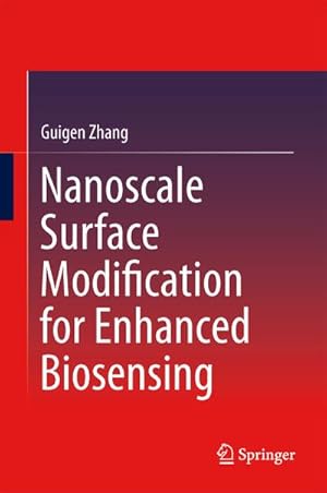 Imagen del vendedor de Nanoscale Surface Modification for Enhanced Biosensing a la venta por BuchWeltWeit Ludwig Meier e.K.