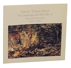 Bild des Verkufers fr Nature Transcribed: The Landscapes and Still Lifes of David Johnson zum Verkauf von Jeff Hirsch Books, ABAA