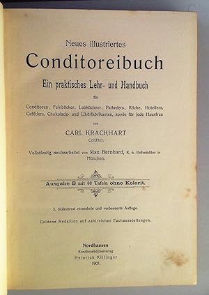 Neues illustriertes Conditoreibuch. Ein praktisches Lehr- und Handbuch für Conditoren, Feinbäcker...