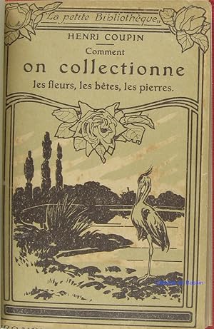 Seller image for Comment on collectionne les fleurs, les btes, les pierres for sale by Librairie du Bassin
