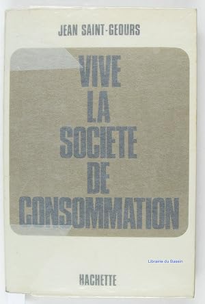 Seller image for Vive la socit de consommation for sale by Librairie du Bassin