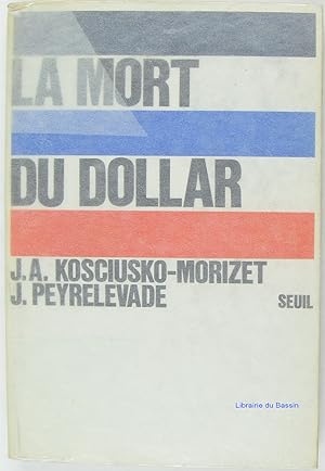 Bild des Verkufers fr La mort du dollar zum Verkauf von Librairie du Bassin