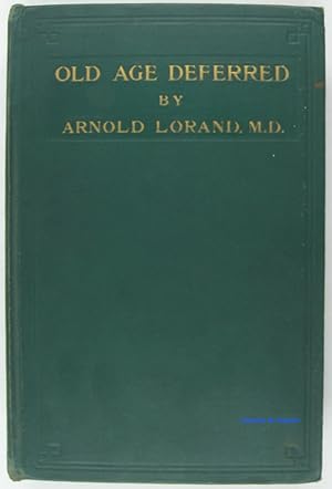 Seller image for Old age deferred The causes of old age and its postponement by hygienic and therapeutic measures for sale by Librairie du Bassin