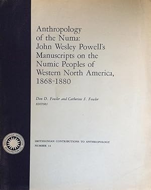 Anthropology of the Numa : John Wesley Powell's manuscripts on the Numic peoples of Western North...