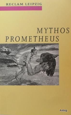 Bild des Verkufers fr Mythos Prometheus. Texte von Hesiod bis Rene Char. zum Verkauf von Antiquariat Gntheroth