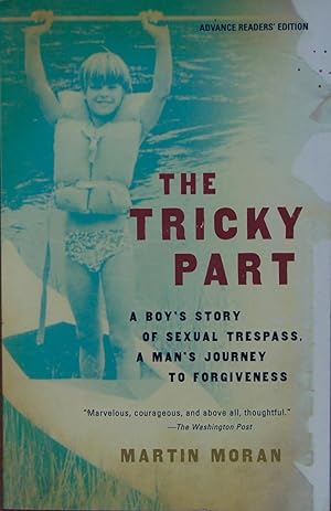 Seller image for The Tricky Part: A Boy's Story Of Sexual Trespass-A Man's Journey To Forgiveness - (ARC)- w. INTERVIEW CD for sale by knew_4_you