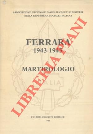 Ferrara 1943 - 1945. Martirologio.