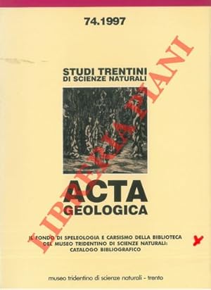 Il Fondo di Speleologia e Carsismo della biblioteca del Museo Tridentino di Scienze Naturali : ca...