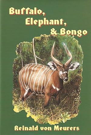 Immagine del venditore per BUFFALO, ELEPHANT & BONGO: ALONE IN THE SAVANNAS AND RAIN FORESTS OF THE CAMEROON. By Reinald von Meurers. venduto da Coch-y-Bonddu Books Ltd