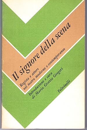 Il Signore Della Scena. Regista e Attore Nel Teatro Moderno e Contemporaneo