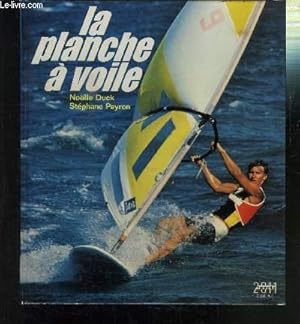 Bild des Verkufers fr LA PLANCHE A VOILE / ENVOI DE L AUTEUR zum Verkauf von Le-Livre