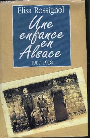 Seller image for UNE ENFANCE EN ALSACE 1907-1918 for sale by Le-Livre