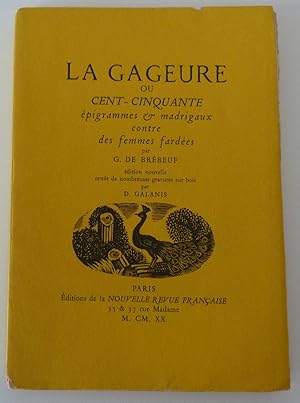 La gageure ou cent-cinquante épigrammes et madrigaux contre des femmes fardées . Edition nouvelle...