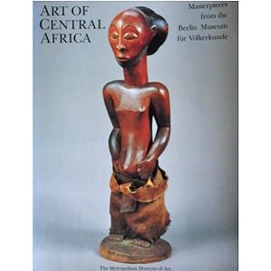 ART OF CENTRAL AFRICA. Masterpieces From the Berlin Museum fur Volkerkunde