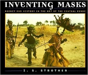 INVENTING MASKS. Agency and History in the Art of the Central Pende