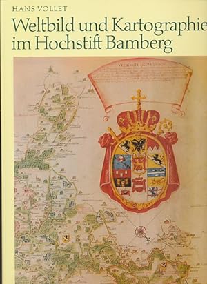 Weltbild und Kartographie im Hochstift Bamberg. Freunde d. Plassenburg e.V., Kulmbach. Hans Volle...