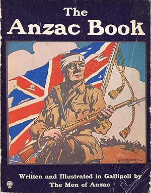 Image du vendeur pour The Anzac book written and illustrated in Gallipoli by the men of Anzac for the benefit of patriotic funds connected with the A. & N. Z. A. C. mis en vente par Lost and Found Books