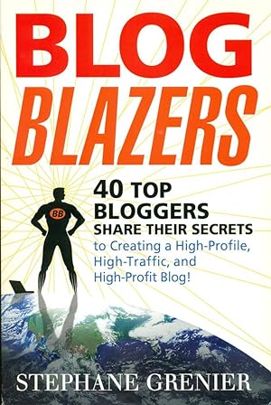 Seller image for BLOG BLAZERS: 40 Top Bloggers Share Their Secrets for sale by 100POCKETS