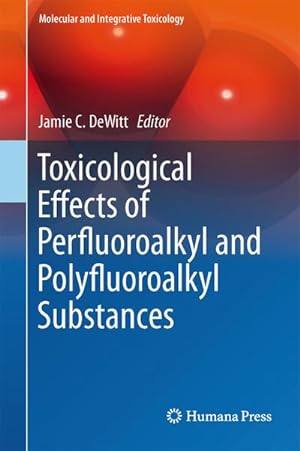 Seller image for Toxicological Effects of Perfluoroalkyl and Polyfluoroalkyl Substances for sale by AHA-BUCH GmbH