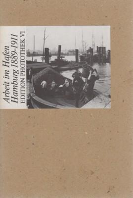 Bild des Verkufers fr Arbeit im Hafen : Hamburg 1889 - 1911. Ausgew. von Walter Uka, Edition Photothek ; 6. zum Verkauf von Galerie Joy Versandantiquariat  UG (haftungsbeschrnkt)