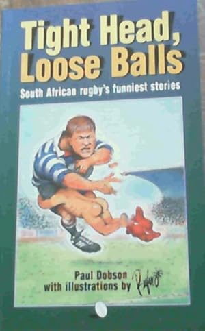 Bild des Verkufers fr Tight Heads, Loose Balls: South African Rugby's Funniest Stories zum Verkauf von Chapter 1