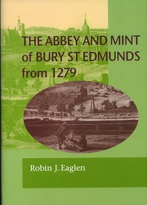 Seller image for The Abbey and Mint of Bury St. Edmunds from 1279 for sale by Charles Davis